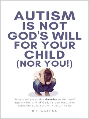 cover image of Autism Is Not God's Will for Your Child (Nor You!)